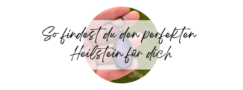 Welcher Heilstein passt zu mir? So findest du den richten Heilstein für dich