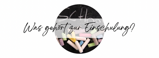 Was gehört zur Einschulung?