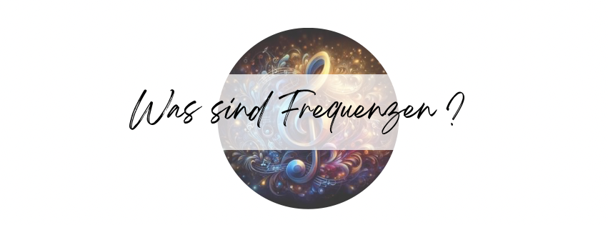 Was sind Frequenzen und Klangheilung? 
