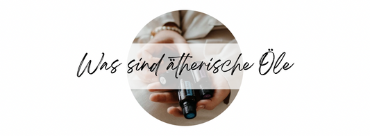 Was sind ätherische Öle