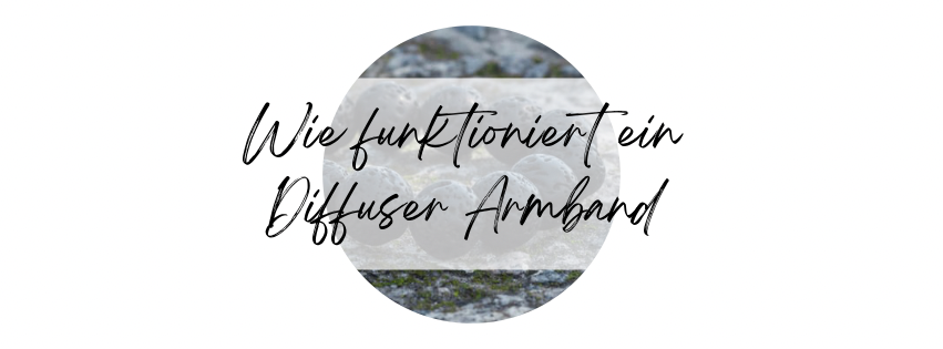 Wie funktioniert ein Diffuser Armband 
