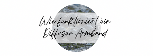Wie funktioniert ein Diffuser Armband 