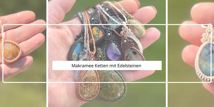 Handgemachte Makramee Ketten mit Edelsteinen als besonderes Geschenk für Schmuckliebhaber. 